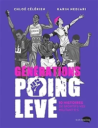 Générations poing levé: 10 histoires de sportifs.ves militant.e.s