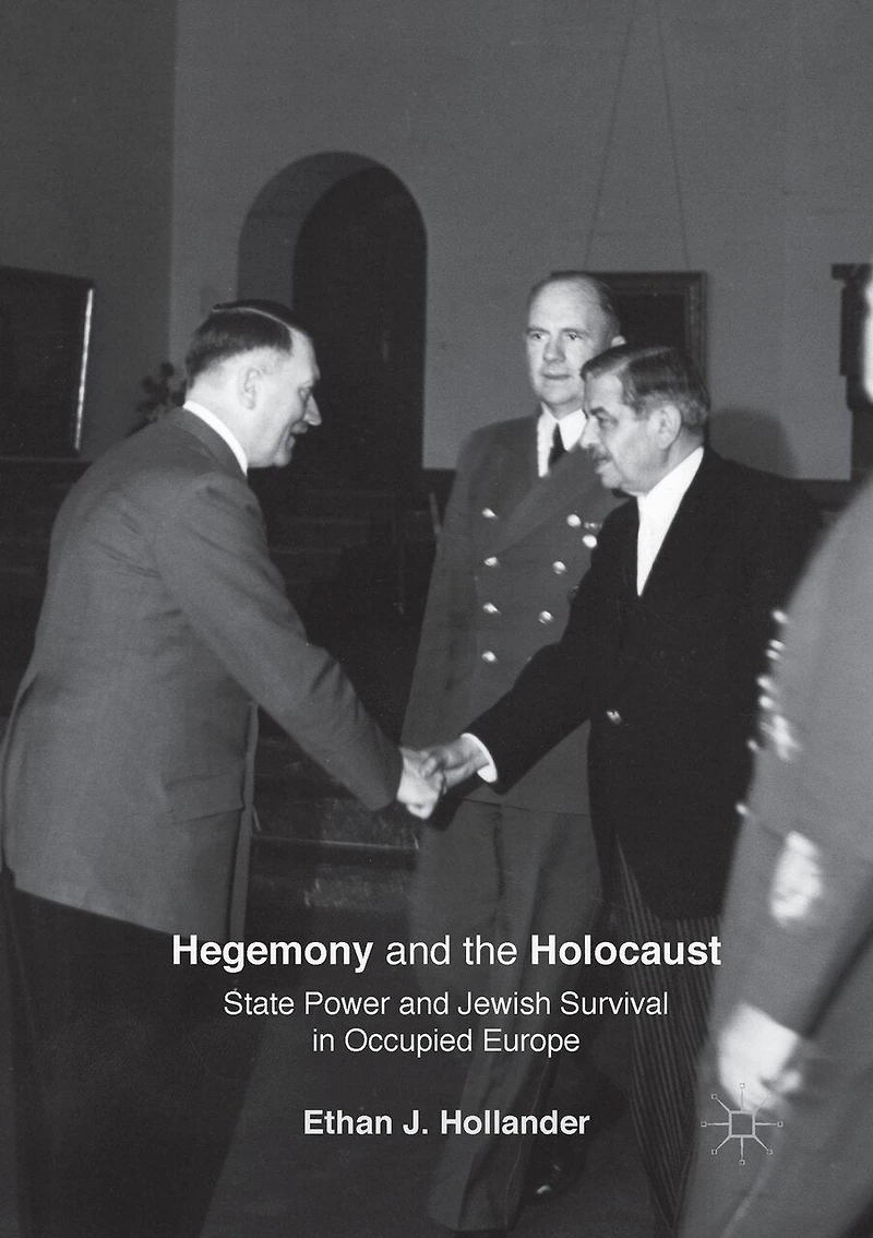 Hegemony And The Holocaust: State Power Jewish Survival Occupied Europe