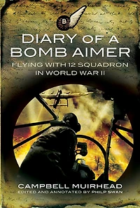 Diary of a Bomb Aimer: Flying with 12 Squadron World War II