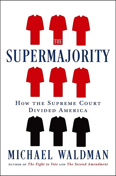 the Supermajority: How Supreme Court Divided America