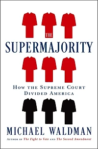 the Supermajority: How Supreme Court Divided America
