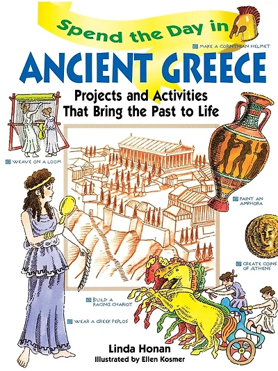 Spend the Day in Ancient Greece: Projects and Activities that Bring the Past to Life