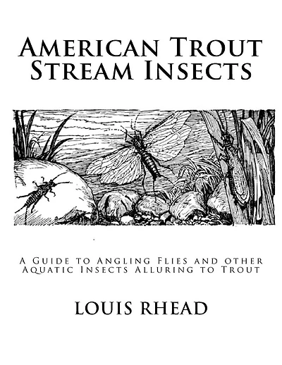 American Trout Stream Insects: A Guide to Angling Flies and other Aquatic Insects Alluring to Trout