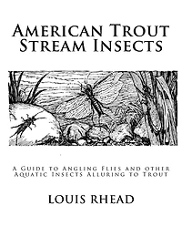American Trout Stream Insects: A Guide to Angling Flies and other Aquatic Insects Alluring to Trout