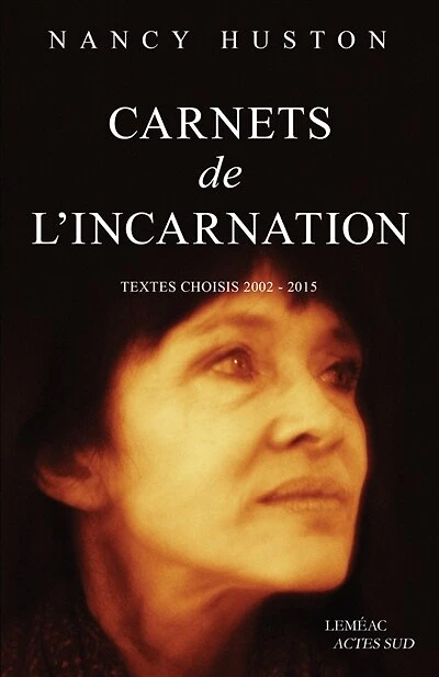 Carnets de l'incarnation: textes choisis, 2002-2015
