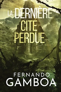 La Dernière Cité Perdue: Les aventures d'Ulysse Vidal t. 2