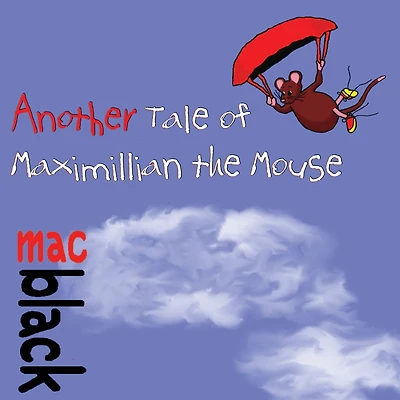 Another Tale Of Maximillian The Mouse