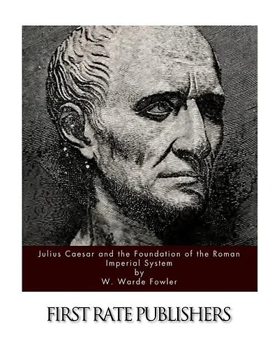 Julius Caesar and the Foundation of the Roman Imperial System