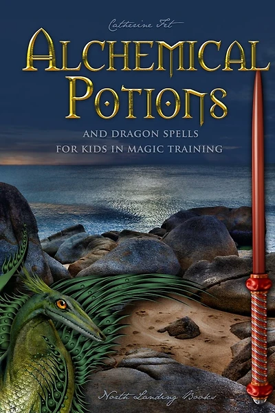 Alchemical Potions and Dragon Spells for Kids in Magic Training: Potions and Protection Spells for Kids in Magic Training: Potions and Protection Spells for Kids in Magic Training: Potions and Protection Spells for Kids in Magic Training