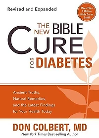 the New Bible Cure for Diabetes: Ancient Truths, Natural Remedies, and Latest Findings Your Health Today