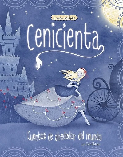Cenicienta: 4 cuentos predilectos de alrededor del mundo (Cinderella Stories Around the World: Beloved Tales):