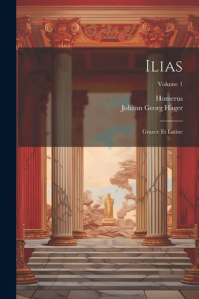 Ilias: Graece Et Latine; Volume 1