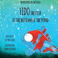 Adventures In The Pond: Fido The Fish At The Bottom Of The Pond