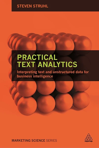 Practical Text Analytics: Interpreting And Unstructured Data For Business Intelligence