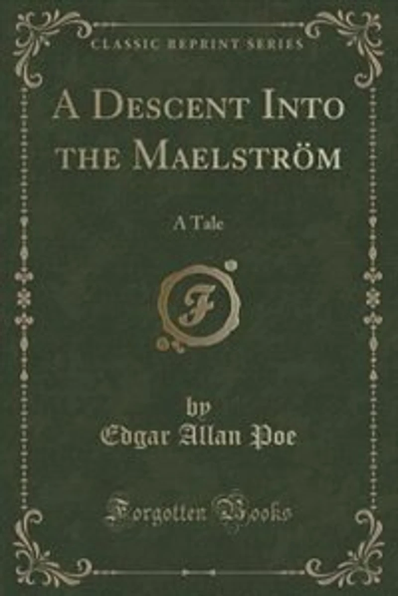 A Descent Into the Maelström: Tale (Classic Reprint)