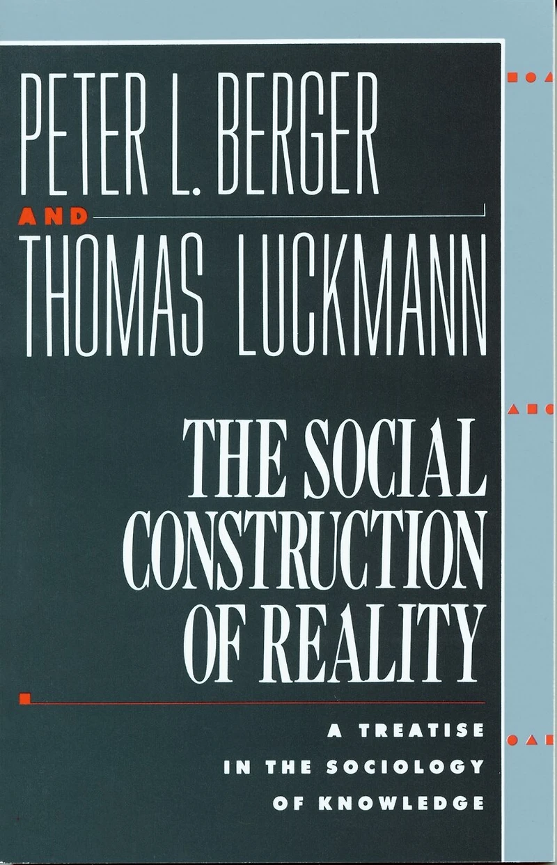 the Social Construction of Reality: A Treatise Sociology Knowledge
