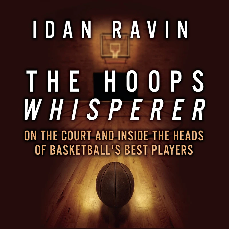 The Hoops Whisperer: On Court And Inside Heads Of Basketball's Best Players