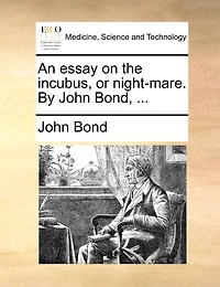 An Essay on the Incubus, or Night-mare