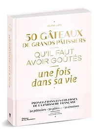 50 gâteaux de grands pâtissiers qu'il faut avoir goûtés une fois dans sa vie