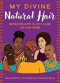 My Divine Natural Hair: Inspiration & Tips to Love Care for Your Crown
