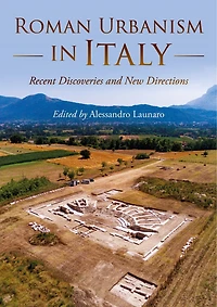 Roman Urbanism Italy: Recent Discoveries and New Directions