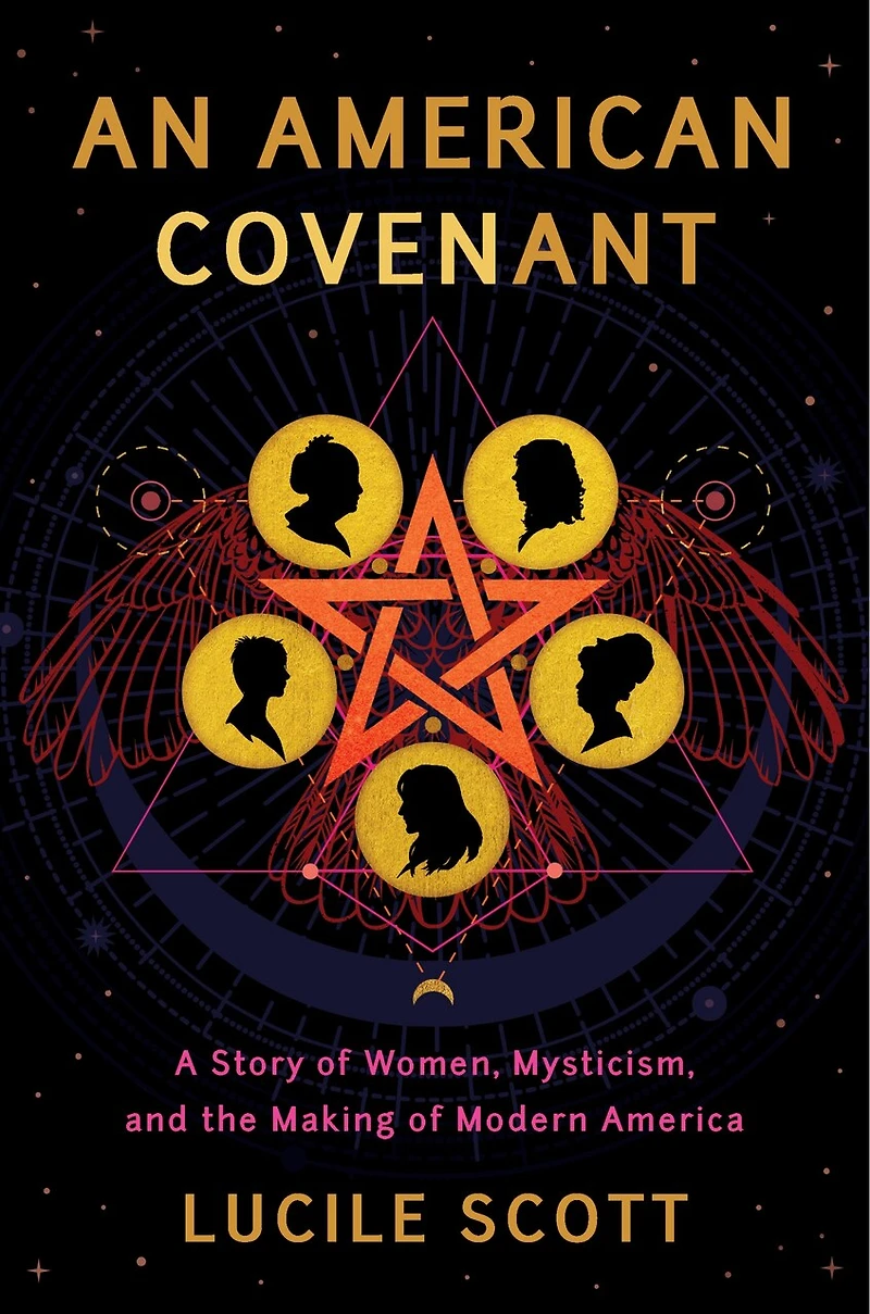 An American Covenant: A Story of Women, Mysticism, and the Making Modern America