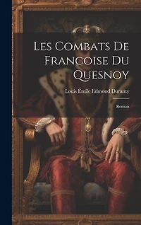 Les Combats De Francoise Du Quesnoy: Roman