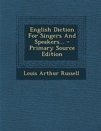 English Diction For Singers And Speakers... - Primary Source Edition