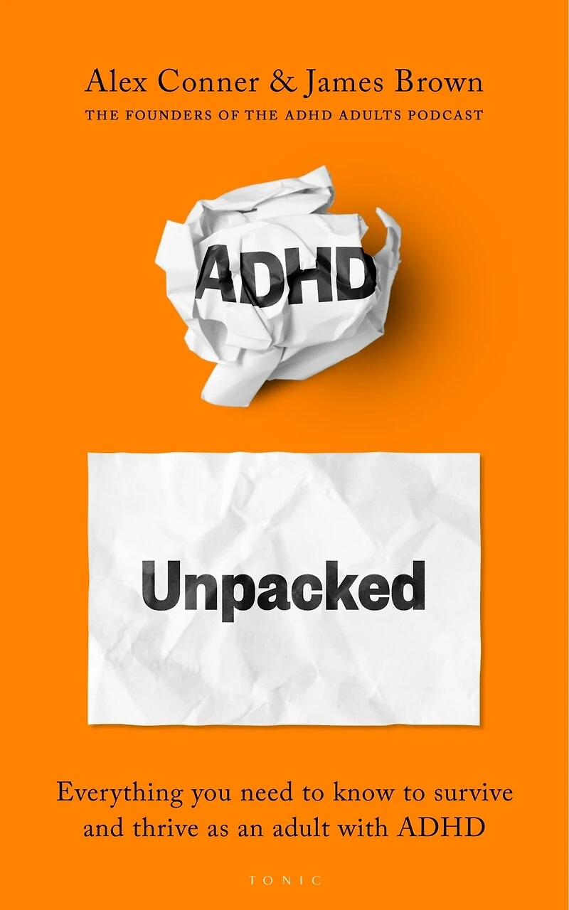 ADHD Unpacked: The Ultimate Guide to Understanding Your Adult from hosts of Adults Podcast
