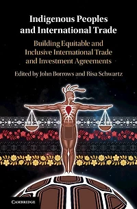 Indigenous Peoples and International Trade: Building Equitable Inclusive Trade Investment Agreements