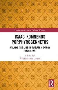 Isaac Komnenos Porphyrogennetos: Walking the Line Twelfth-Century Byzantium
