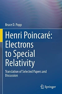 Henri Poincare: Electrons To Special Relativity: Translation Of Selected Papers And Discussion