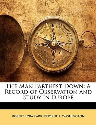 The Man Farthest Down: A Record Of Observation And Study In Europe