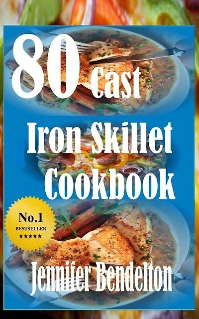 80 Cast Iron Skillet Cook Book