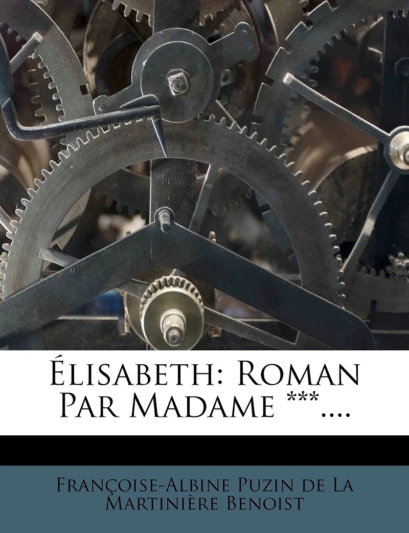 Élisabeth: Roman Par Madame ***....