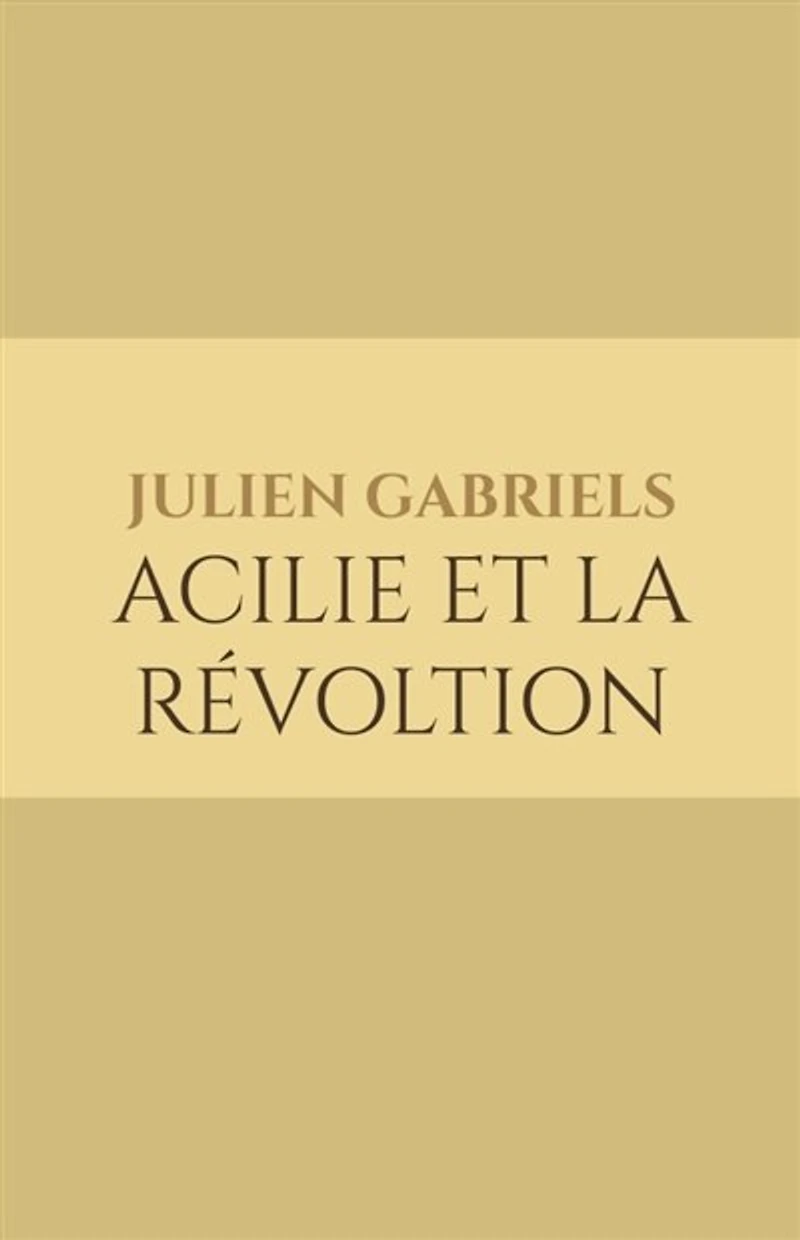Acilie et la révoltion: Dystopie politique en France du futur : castes, révolution, intelligence artificielle contrôle totalitaire