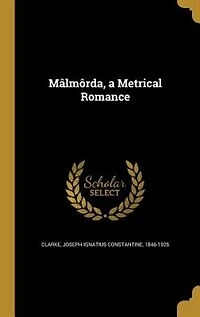 Mâlmôrda, a Metrical Romance