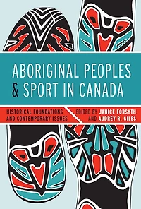Aboriginal Peoples and Sport Canada: Historical Foundations Contemporary Issues