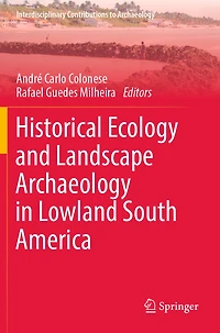 Historical Ecology and Landscape Archaeology in Lowland South America