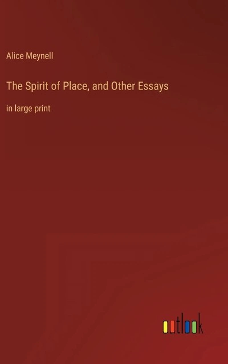 The Spirit of Place, and Other Essays: in large print
