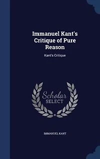 Immanuel Kant's Critique of Pure Reason: Kant's Critique