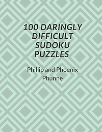 100 Daringly Difficult Sudoku Puzzles