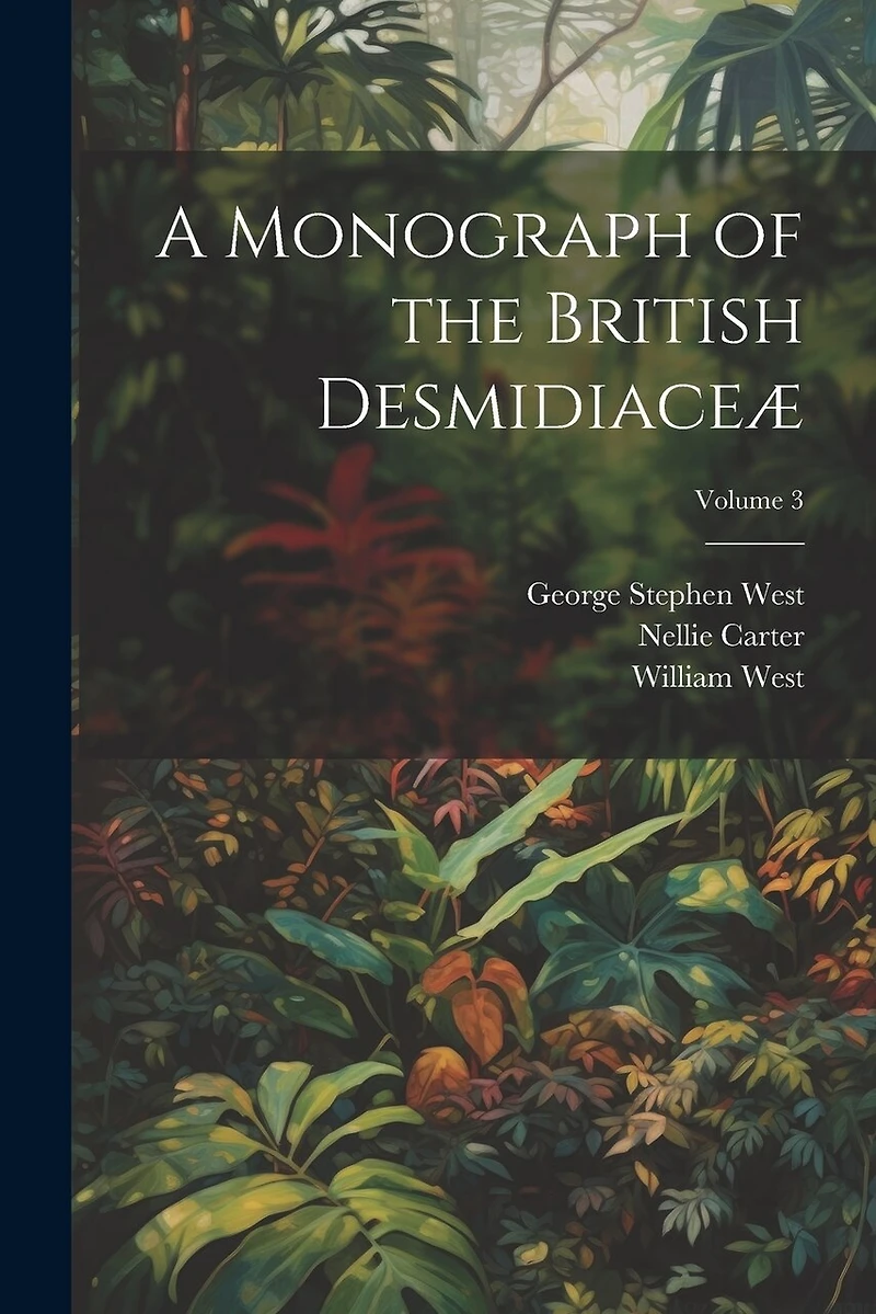 A Monograph of the British Desmidiaceæ; Volume 3