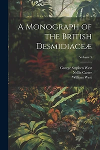 A Monograph of the British Desmidiaceæ; Volume 3