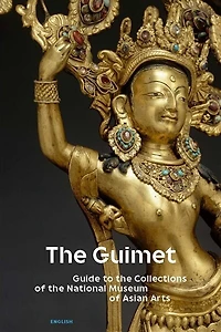 The Guimet : guide to the collections of the National museum of Asian arts: guide to the collections of the National museum of Asian arts