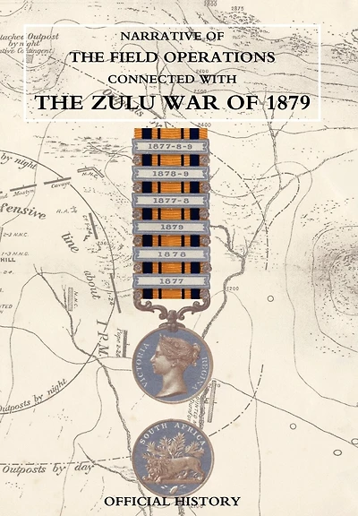 Narrative Of The Field Operations Connected With Zulu War 1879
