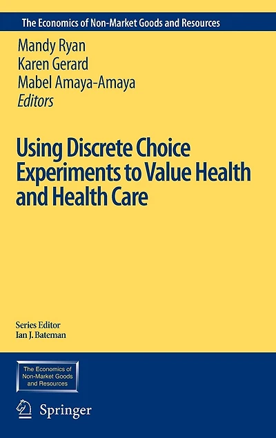 Using Discrete Choice Experiments to Value Health and Care