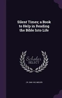 Silent Times; a Book to Help Reading the Bible Into Life