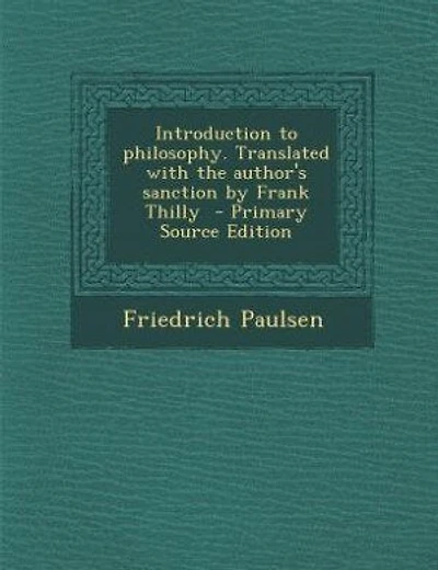 Introduction to philosophy. Translated with the author's sanction by Frank Thilly - Primary Source Edition