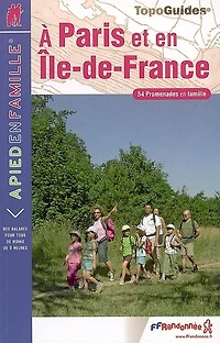 A Paris et en Ile-de-France : 54 promenades en famille: 54 promenades en famille